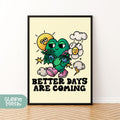 a picture of a cartoon character with a caption saying, better days are coming