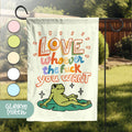 a garden flag that says love wherever you want